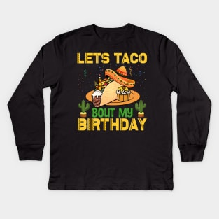 Lets Taco Bout My Birthday funny mexican taco day Kids Long Sleeve T-Shirt